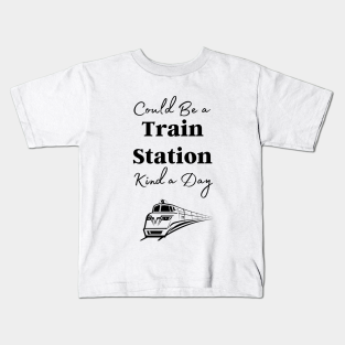 Day Kids T-Shirt - Could Be A Train Station Kind of Day by Lilyyy's